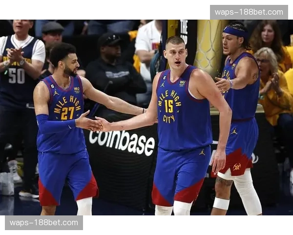 掘金进攻效率120.9联盟第一 约基奇穆雷组合健康状态成季后赛关键